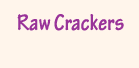 Raw Crackers